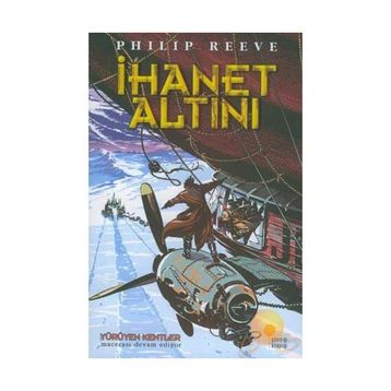 İHANET ALTINI - PHILIP REEVE