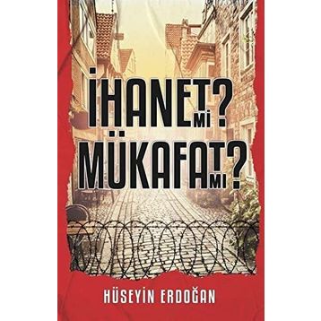 İhanet mi Mükafat mı Hüseyin Erdoğan