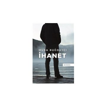 İhanet - Musa Buğdaycı