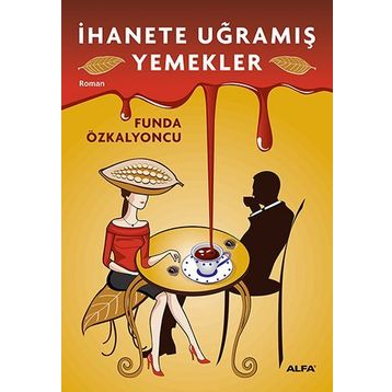 İhanete Uğramış Yemekler - Funda Özkalyoncu
