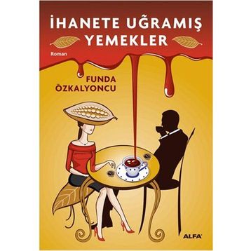İhanete Uğramış Yemekler - Funda Özkalyoncu