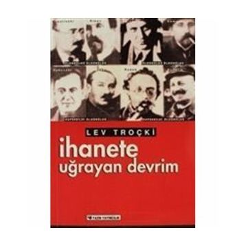 İHANETE UĞRAYAN DEVRIM - LEV DAVİDOVİÇ TROTSKIY