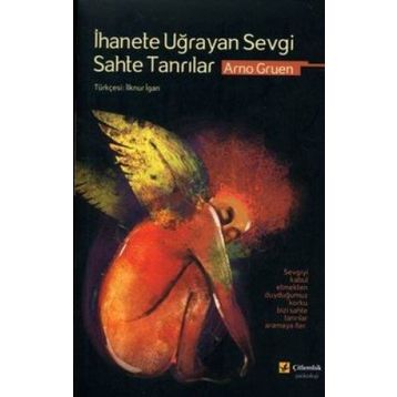 İhanete Uğrayan Sevgi Sahte Tanrılar - Arno Gruen