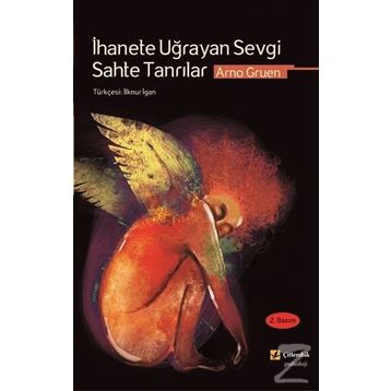 İhanete Uğrayan Sevgi Sahte Tanrılar - Arno Gruen
