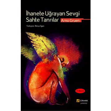 İhanete Uğrayan Sevgi Sahte Tanrılar - Arno Gruen