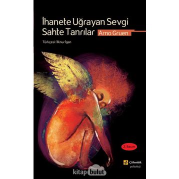İhanete Uğrayan Sevgi Sahte Tanrılar - Arno Gruen