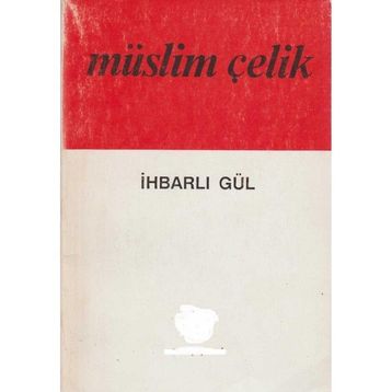 İHBARLI GÜL - MÜSLİM ÇELİK