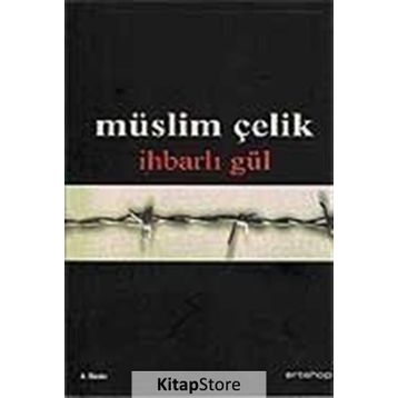 İHBARLI GÜL - MÜSLİM ÇELİK