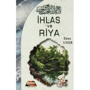 İHLAS VE RIYA - ENES UNER