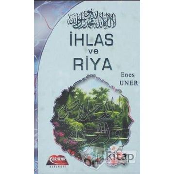 İHLAS VE RIYA - ENES UNER