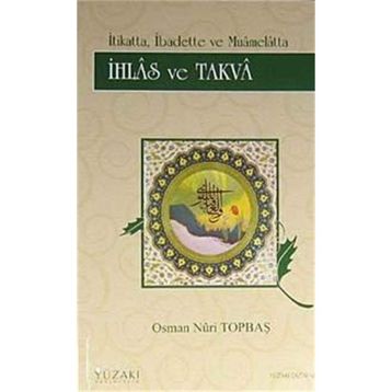 İHLAS VE TAKVA - OSMAN NURI TOPBAŞ
