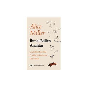 İhmal Edilen Anahtar - Alice Miller