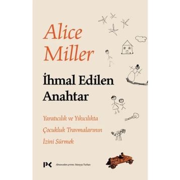 İhmal Edilen Anahtar - Alice Miller