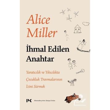 İhmal Edilen Anahtar - Alice Miller