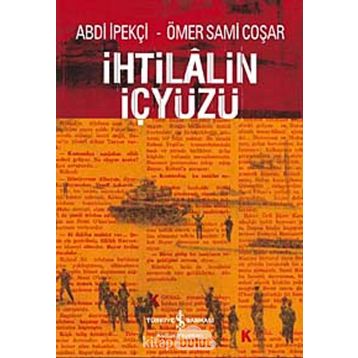 İHTİLALİN İÇYÜZÜ - ABDI İPEKÇİ; ÖMER SAMI COŞAR