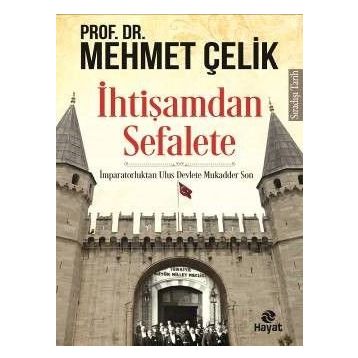İhtişamdan Sefalete - Prof. Dr. Mehmet Çelik