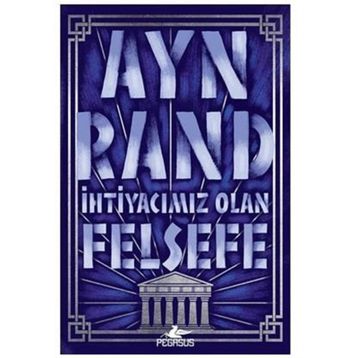 İhtiyacımız Olan Felsefe - Ayn Rand