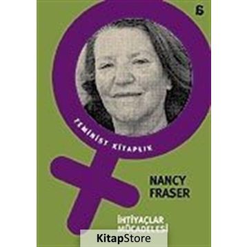İHTİYAÇLAR MÜCADELESİ - NANCY FRASER