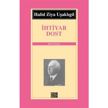 İHTİYAR DOST - HALID ZIYA UŞAKLIGİL