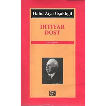 İHTİYAR DOST - HALID ZIYA UŞAKLIGİL