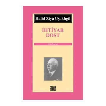 İHTİYAR DOST - HALID ZIYA UŞAKLIGİL