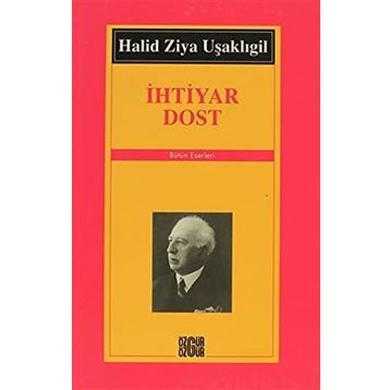 İHTİYAR DOST - HALID ZIYA UŞAKLIGİL