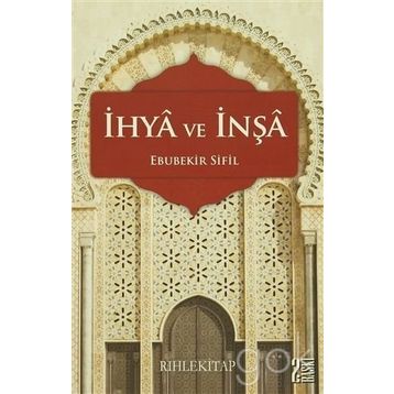 İhya ve İnşa - Ebubekir Sifil