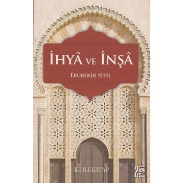 İhya ve İnşa - Ebubekir Sifil