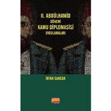 II. Abdülhamid Dönemi Kamu Diplomasisi Uygulamaları İrfan Sancak