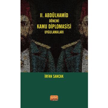 II. Abdülhamid Dönemi Kamu Diplomasisi Uygulamaları İrfan Sancak