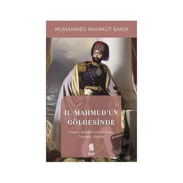 II. Mahmud'un Gölgesinde - Muhammed Mahmut Bakır