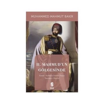 II. Mahmud'un Gölgesinde - Muhammed Mahmut Bakır