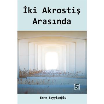 İki Akrostiş Arasında - Emre Tayyipoğlu