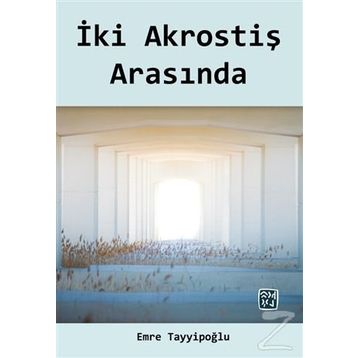 İki Akrostiş Arasında - Emre Tayyipoğlu