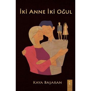 İki Anne İki Oğul - Kaya Başaran