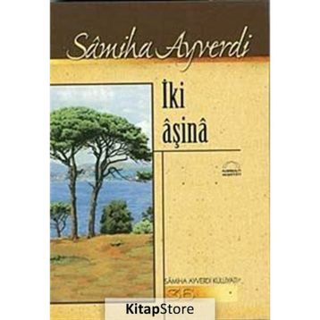 İKİ AŞİNA - SAMIHA AYVERDI