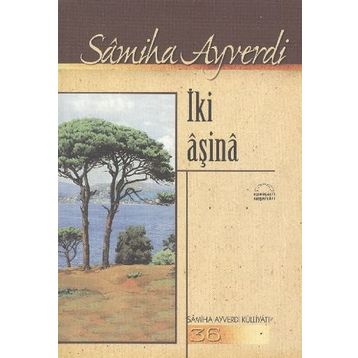 İKİ AŞİNA - SAMIHA AYVERDI