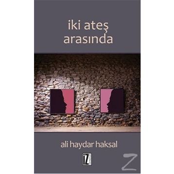 İki Ateş Arasında - Ali Haydar Haksal
