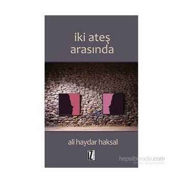 İki Ateş Arasında - Ali Haydar Haksal