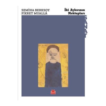 İKİ AYKIRININ MEKTUPLARI - SEMIHA BERKSOY; FIKRET MUALLA