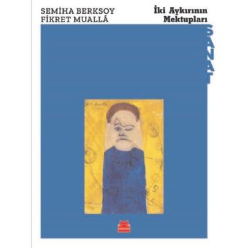 İKİ AYKIRININ MEKTUPLARI - SEMIHA BERKSOY; FIKRET MUALLA