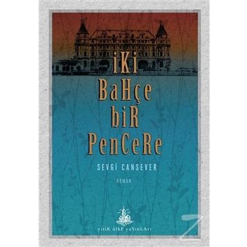 İki Bahçe Bir Pencere - Sevgi Cansever