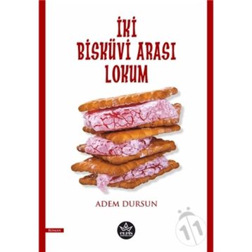 İki Bisküvi Arası Lokum - Adem Dursun - Elpis Yayınları