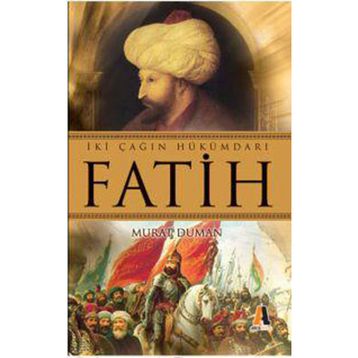 İKİ ÇAĞIN HÜKÜMDARI FATIH - MURAT DUMAN