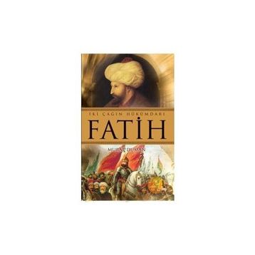 İKİ ÇAĞIN HÜKÜMDARI FATIH - MURAT DUMAN