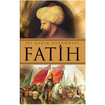 İKİ ÇAĞIN HÜKÜMDARI FATIH - MURAT DUMAN