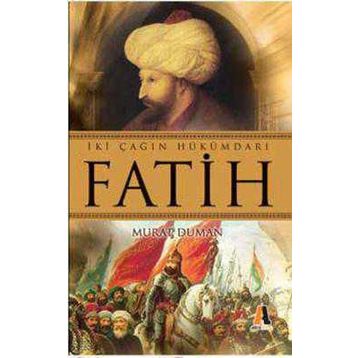 İKİ ÇAĞIN HÜKÜMDARI FATIH - MURAT DUMAN