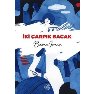 İki Çarpık Bacak - Banu İmer