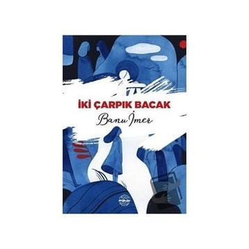 İki Çarpık Bacak - Banu İmer