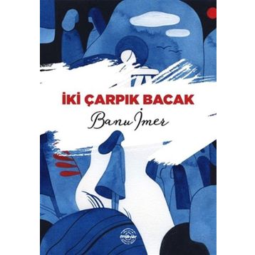 İki Çarpık Bacak - Banu İmer